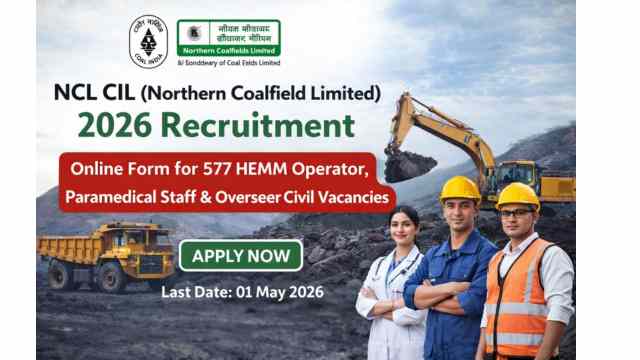  NCL CIL (Northern Coalfield Limited) 2026 Recruitment: Online Form for 577 HEMM Operator, Paramedical Staff & Overseer Civil Vacancies & Admit Card Out